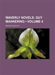 Waverly Novels (Volume 4); Guy Mannering,1154113418,9781154113419
