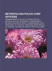 Metropolitan Police chief officers Commissioners of Police of the Metropolis, Metropolitan Police Assistant Commissioners,1156532434,9781156532430
