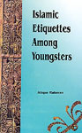 Islamic Etiquettes Among Youngsters,8174353275,9788174353276