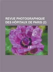 Revue Photographique Des Hopitaux de Paris (2 ),1234410192,9781234410193
