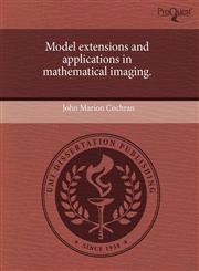 Model extensions and applications in mathematical imaging.,1244055794,9781244055797