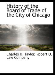 History of the Board of Trade of the City of Chicago,114032487X,9781140324874