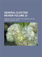 General Electric Review Volume 23,1234167506,9781234167509