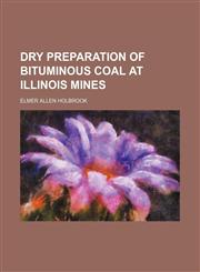Dry preparation of bituminous coal at Illinois mines,1152244639,9781152244634