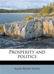 Prosperity and politics,1177183390,9781177183390