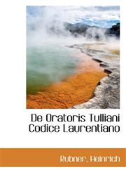 De Oratoris Tulliani Codice Laurentiano,1110276915,9781110276912
