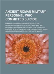 Ancient Roman Military Personnel Ancient Roman Admirals, Ancient Roman Generals, Ancient Roman Soldiers, Ancient Romans Killed in Action,1234577941,9781234577940