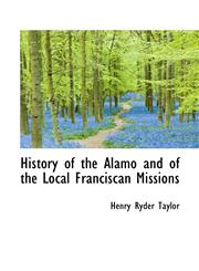 History of the Alamo and of the Local Franciscan Missions,1116660016,9781116660012