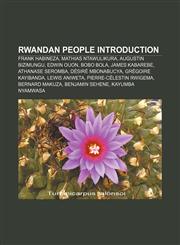 Rwandan people Introduction Frank Habineza, Mathias Ntawulikura, Augustin Bizimungu, Edwin Ouon, Bobo Bola, James Kabarebe, Athanase Seromba,1155930592,9781155930596