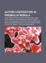 Autori câștigători ai Premiului Nebula Isaac Asimov, Roger Zelazny, Frederik Pohl, Larry Niven, Ursula K. Le Guin, Murray Leinster,1232366994,9781232366997