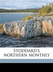 Stoddard's northern monthly,1175832499,9781175832498