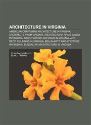 Architecture in Virginia American Craftsman architecture in Virginia, Architects from Virginia, Architecture firms based in Virginia,1158130120,9781158130122