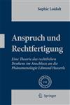 Anspruch und Rechtfertigung Eine Theorie des rechtlichen Denkens im Anschluss an die Phänomenologie Edmund Husserls,1402090498,9781402090493