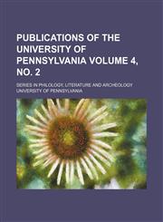 Publications of the University of Pennsylvania Volume 4, no. 2 ; Series in philology, literature and archeology,1130927229,9781130927221