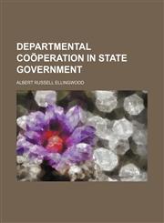 Departmental coöperation in state government,1151082813,9781151082817