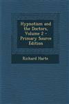 Hypnotism and the Doctors, Volume 2 - Primary Source Edition,1294002546,9781294002543