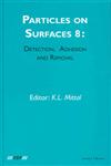 Particles on Surfaces Detection, Adhesion and Removal, Vol. 8,9067643920,9789067643924