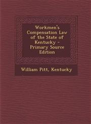 Workmen's Compensation Law of the State of Kentucky - Primary Source Edition,129556422X,9781295564224