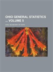 Ohio general statistics  Volume 5,1231314303,9781231314302