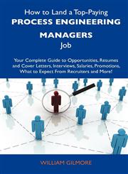 How to Land a Top-Paying Process Engineering Managers Job Your Complete Guide to Opportunities, Resumes and Cover Letters, Interviews, Salaries, Prom,1486131050,9781486131051