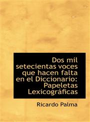 Dos mil setecientas voces que hacen falta en el Diccionario Papeletas Lexicográficas,1103114883,9781103114887