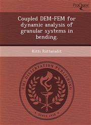 Coupled DEM-FEM for dynamic analysis of granular systems in bending.,1243833173,9781243833174