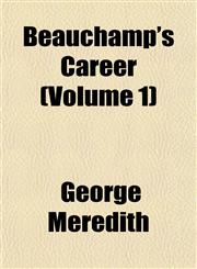 Beauchamp's Career (Volume 1),1151912476,9781151912473