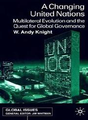 A Changing United Nations Multilateral Evolution and the Quest for Global Governance,0333801512,9780333801512