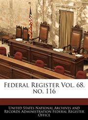 Federal Register Vol. 68, no. 116,124065023X,9781240650231