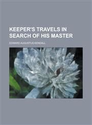 Keeper's Travels in Search of His Master,1151717207,9781151717207