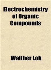 Electrochemistry of Organic Compounds,1152644130,9781152644137