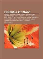 Football in Taiwan Chinese Taipei national football team, Football competitions in Taiwan, Football venues in Taiwan,1156126746,9781156126745