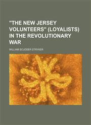 "The New Jersey volunteers" (loyalists) in the Revolutionary War,1154522296,9781154522297