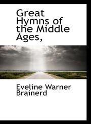 Great Hymns of the Middle Ages,,111739820X,9781117398204