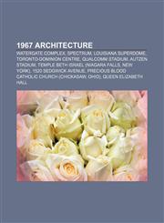 1967 architecture Watergate complex, Spectrum, Louisiana Superdome, Toronto-Dominion Centre, Qualcomm Stadium, Autzen Stadium,1156070724,9781156070727