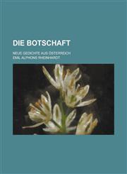 Die Botschaft; Neue Gedichte Aus Osterreich,1235004465,9781235004469