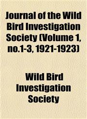 Journal of the Wild Bird Investigation Society (Volume 1, no.1-3, 1921-1923),1153508230,9781153508230