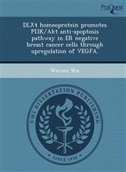 DLX4 homeoprotein promotes PI3K/Akt anti-apoptosis pathway in ER negative breast cancer cells through upregulation of VEGFA.,1248986687,9781248986684