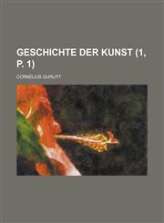 Geschichte Der Kunst (1, P. 1 ),123411805X,9781234118051