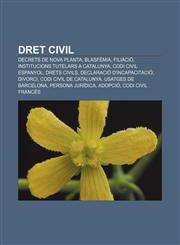 Dret civil Decrets de Nova Planta, Blasfèmia, Filiació, Institucions tutelars a Catalunya, Codi civil espanyol, Drets civils,1232715581,9781232715580