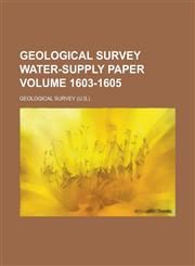 Geological Survey Water-Supply Paper Volume 1603-1605,1234046148,9781234046149