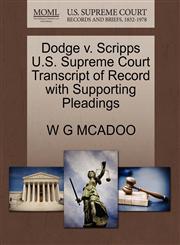 Dodge v. Scripps U.S. Supreme Court Transcript of Record with Supporting Pleadings,1270268309,9781270268307