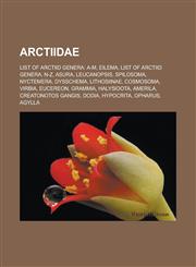 Arctiidae List of arctiid genera: A-M, Eilema, List of arctiid genera: N-Z, Asura, Leucanopsis, Spilosoma, Nyctemera, Dysschema, Lithosiinae, Cosmosoma, Virbia, Eucereon, Grammia, Halysidota, Amerila, Creatonotos gangis, Dodia, Hypocrita, Opharus,1232461784,9781232461784