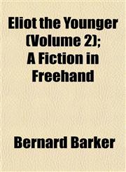 Eliot the Younger (Volume 2); A Fiction in Freehand,1152521624,9781152521629