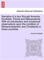 Narrative of a tour through Armenia, Kurdistan, Persia and Mesopotamia. With an introduction and occasional observations upon the condition of Mohammedanism and Christianity in those countries.,1241495424,9781241495428