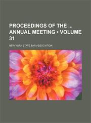 Proceedings of the Annual Meeting (Volume 31),1154243419,9781154243413