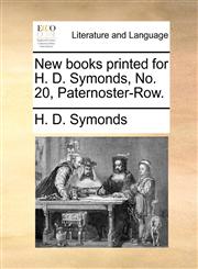 New books printed for H. D. Symonds, No. 20, Paternoster-Row.,1140999672,9781140999676