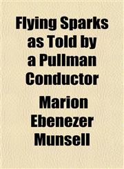 Flying Sparks as Told by a Pullman Conductor,1152915886,9781152915886