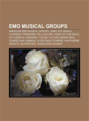Emo musical groups American emo musical groups, Jimmy Eat World, Thursday, Paramore, Fall Out Boy, Panic! at the Disco, My Chemical Romance,1156455766,9781156455760