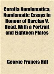 Corolla Numismatica, Numismatic Essays in Honour of Barclay V. Head. With a Portrait and Eighteen Plates,115274285X,9781152742857